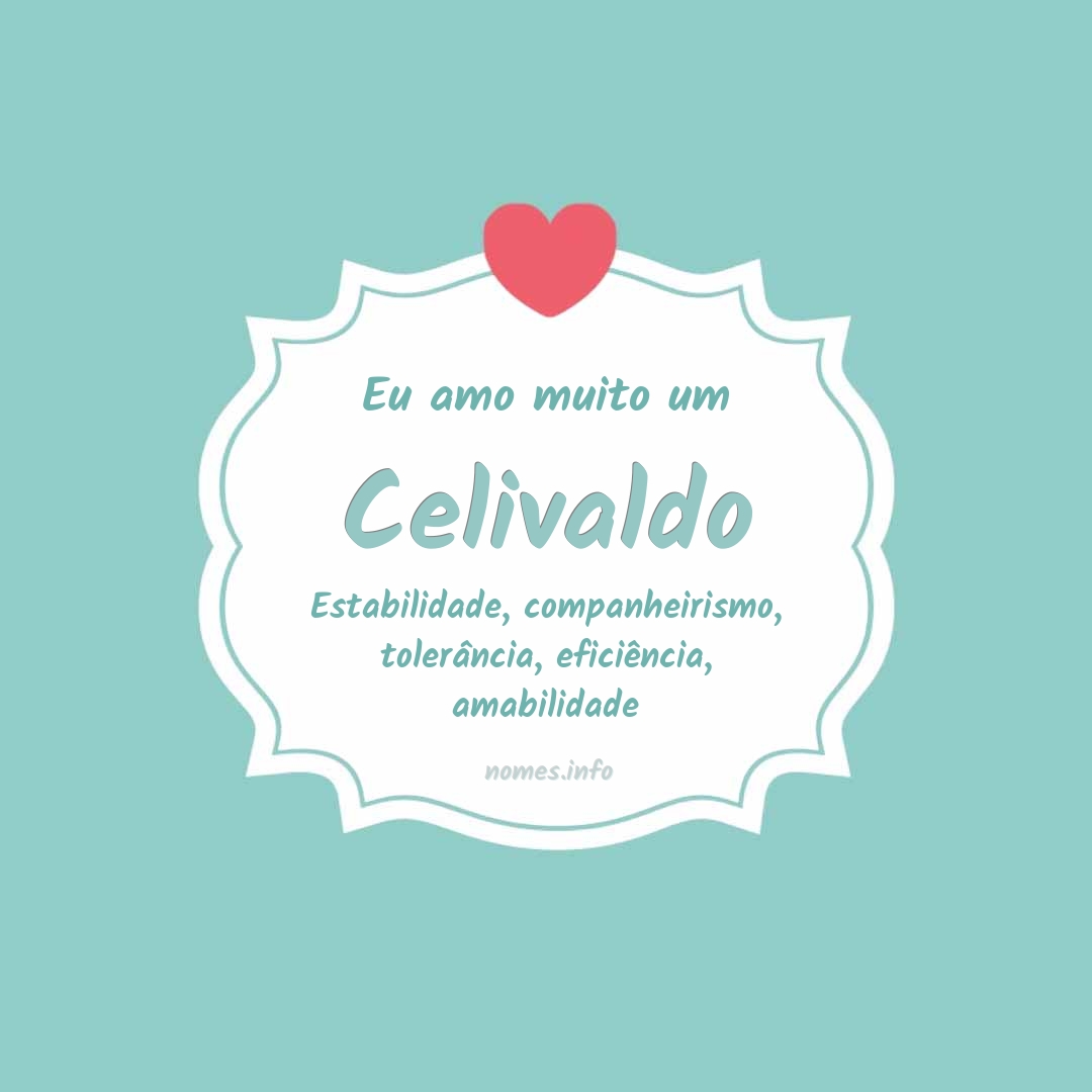 Eu amo muito Celivaldo