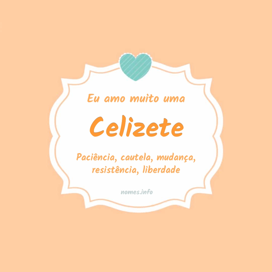 Eu amo muito Celizete