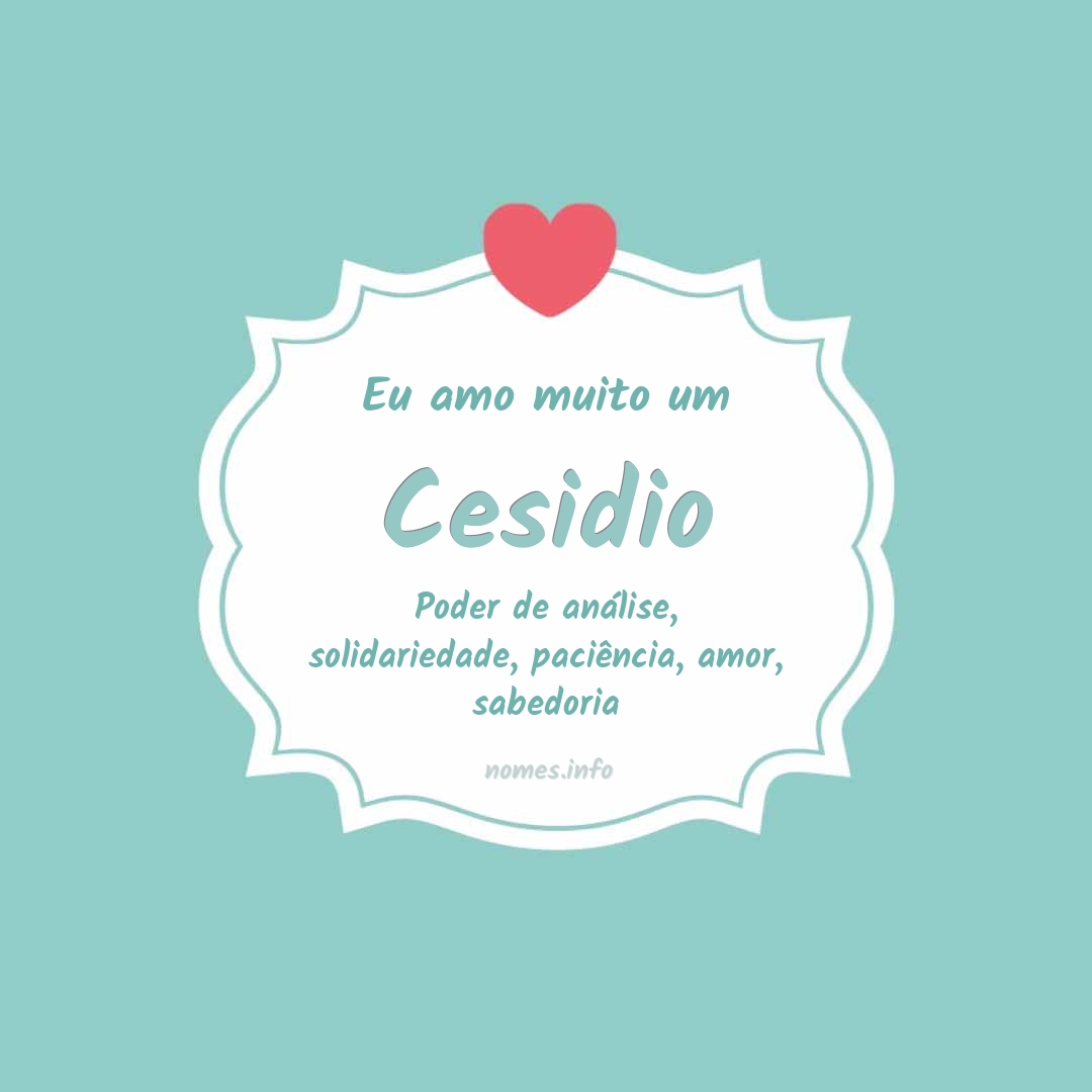 Eu amo muito Cesidio