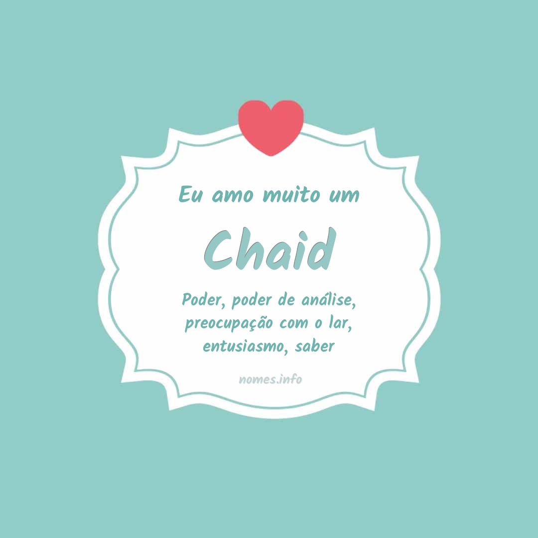 Eu amo muito Chaid