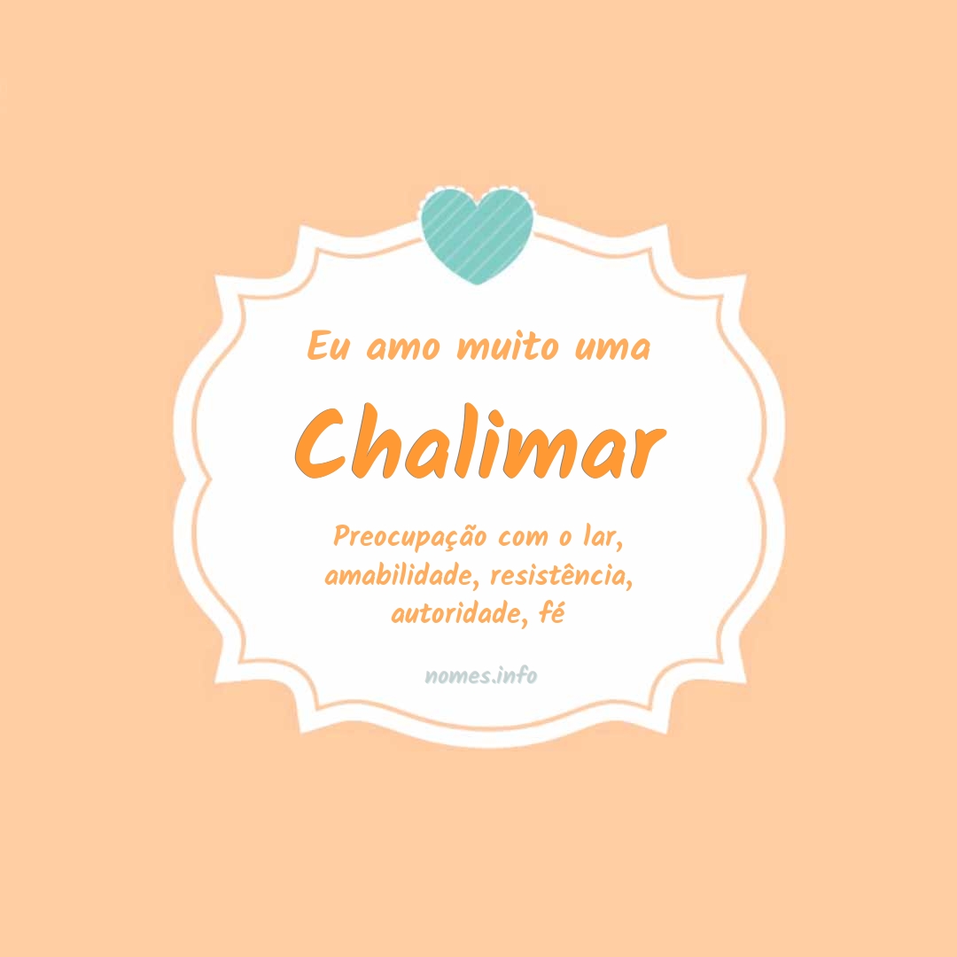 Eu amo muito Chalimar