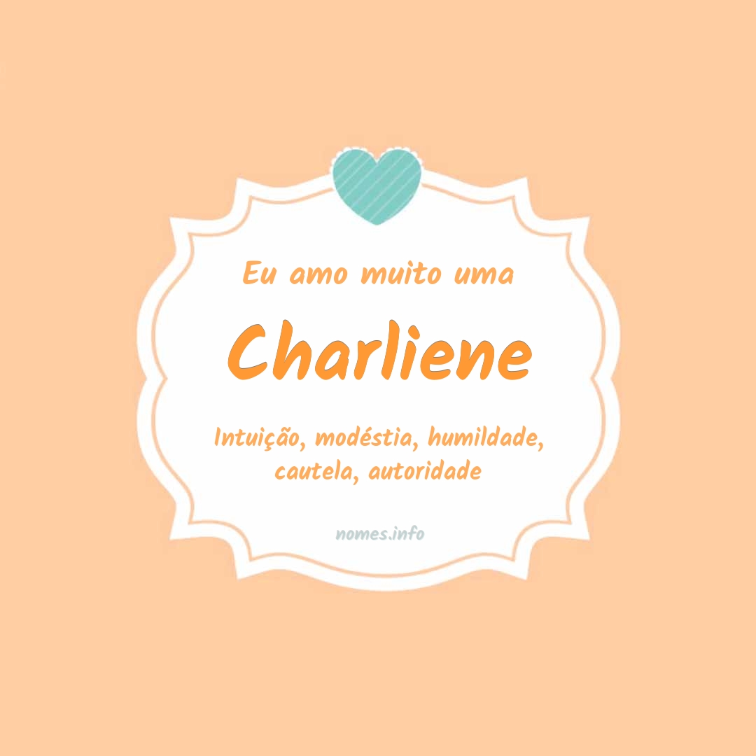 Eu amo muito Charliene