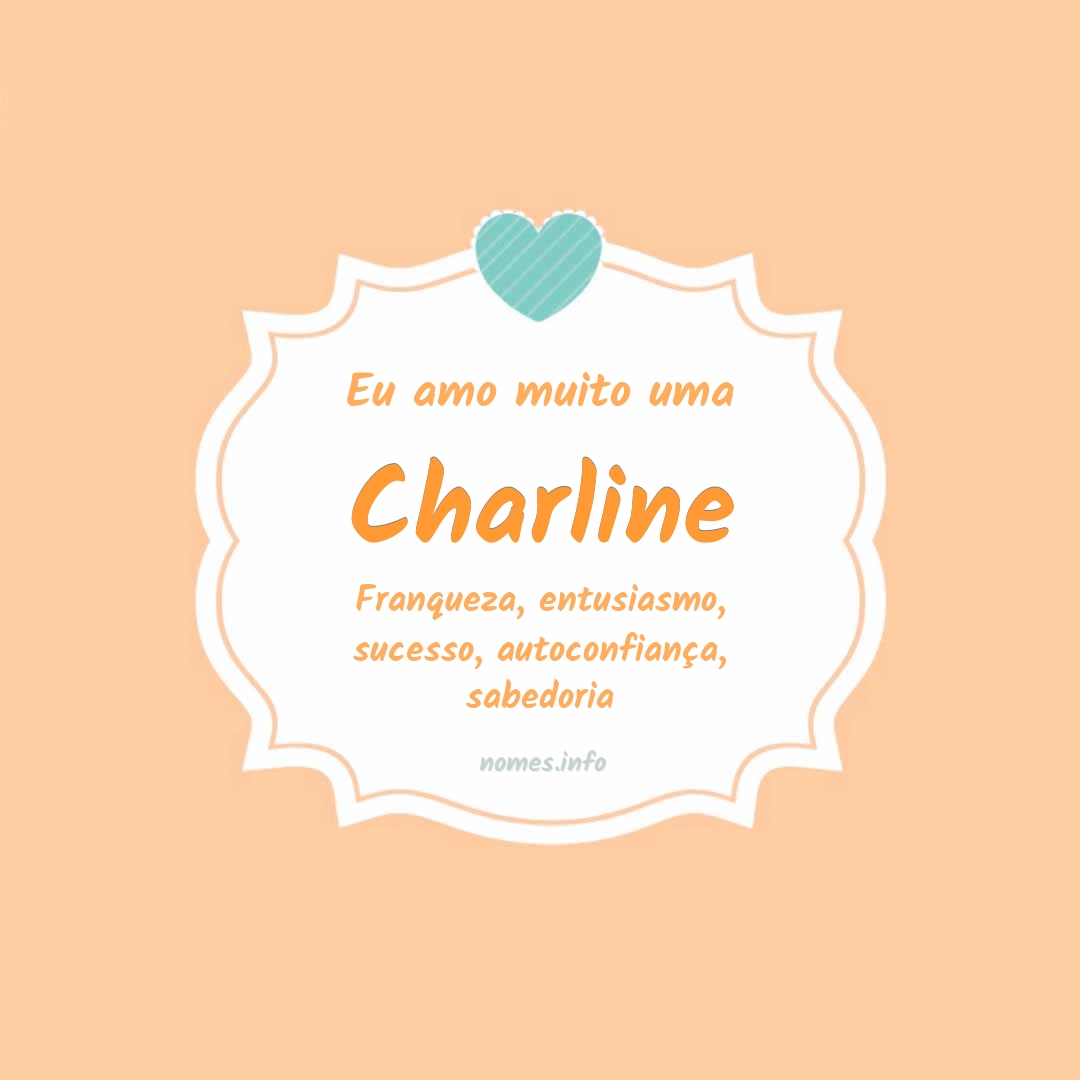 Eu amo muito Charline
