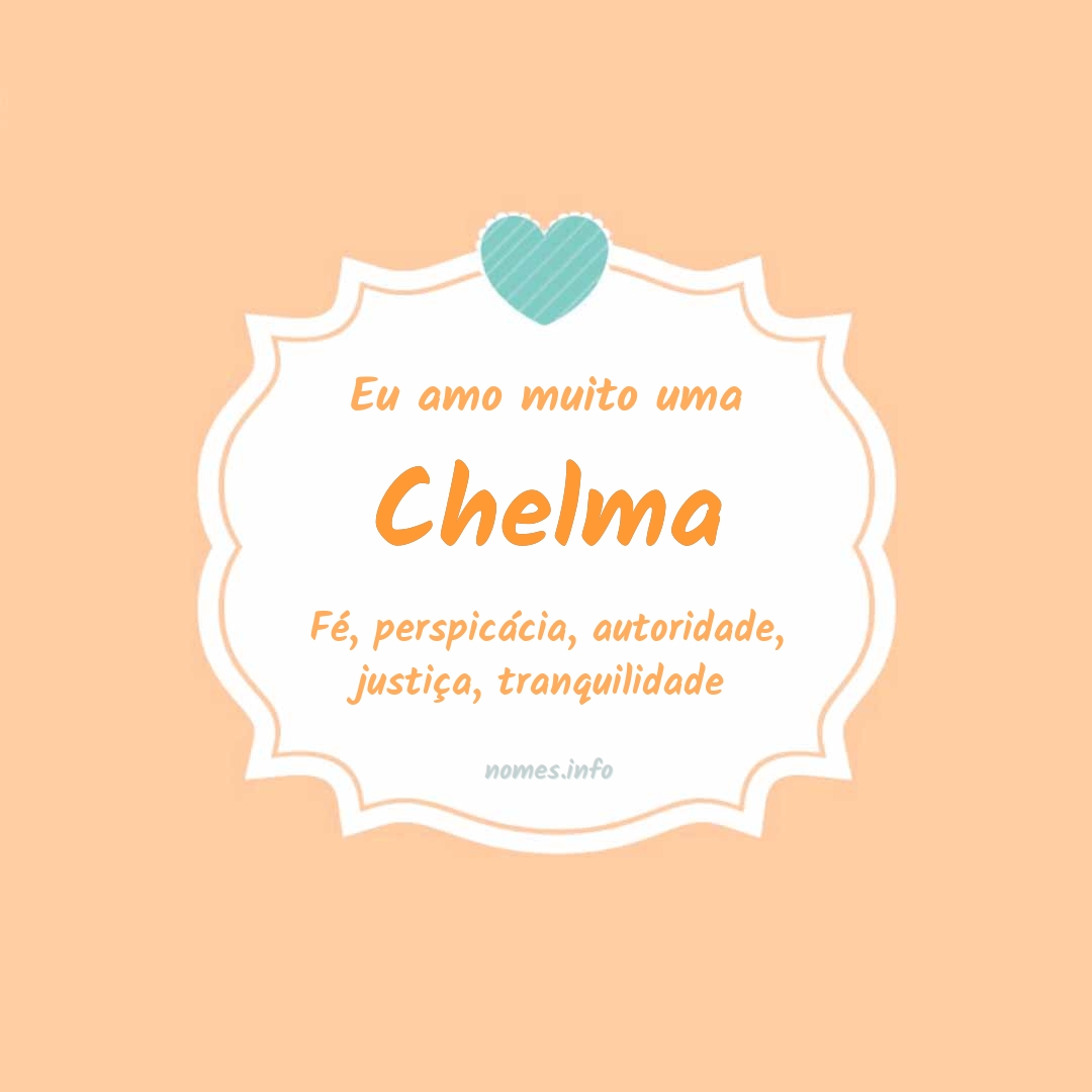 Eu amo muito Chelma