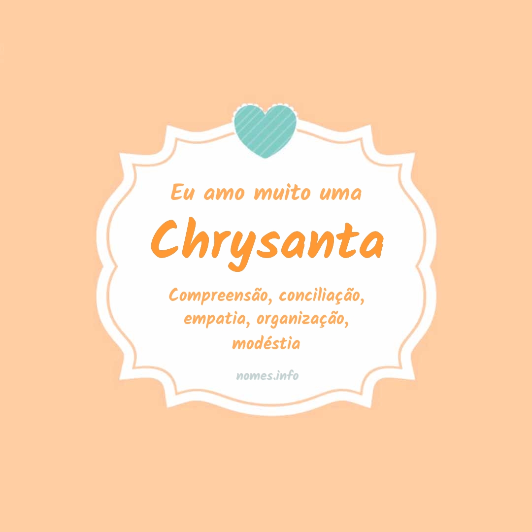 Eu amo muito Chrysanta