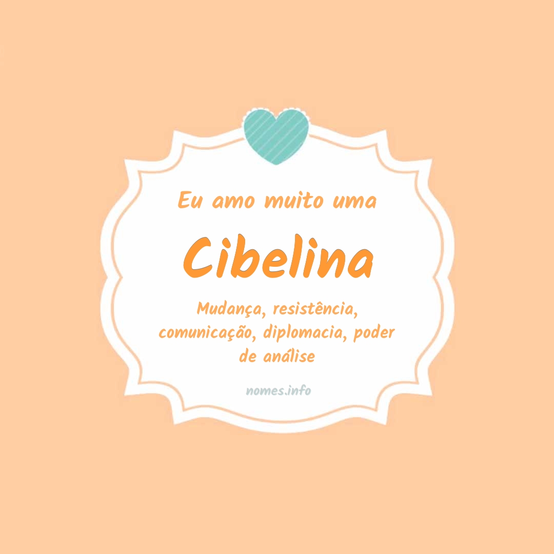 Eu amo muito Cibelina