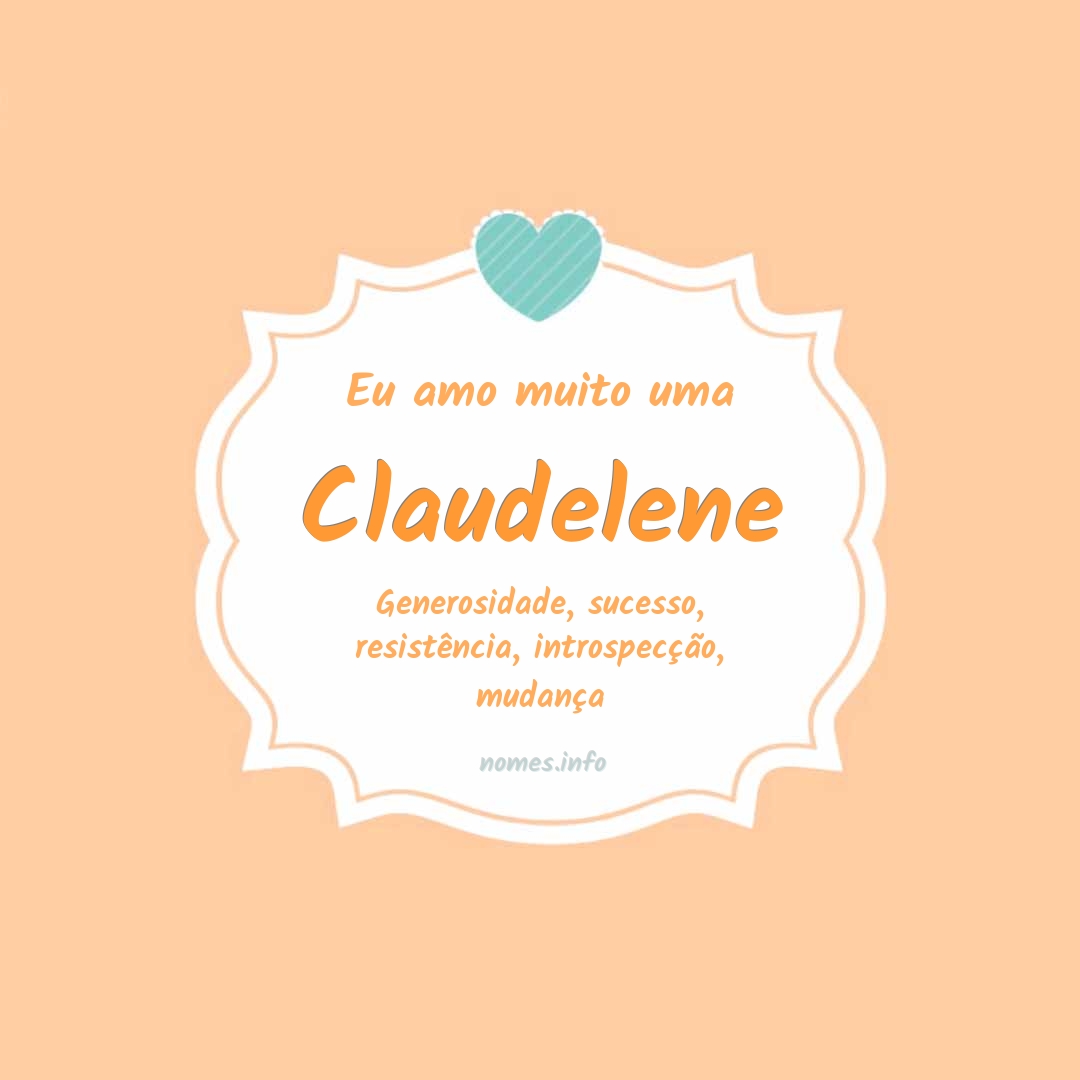 Eu amo muito Claudelene