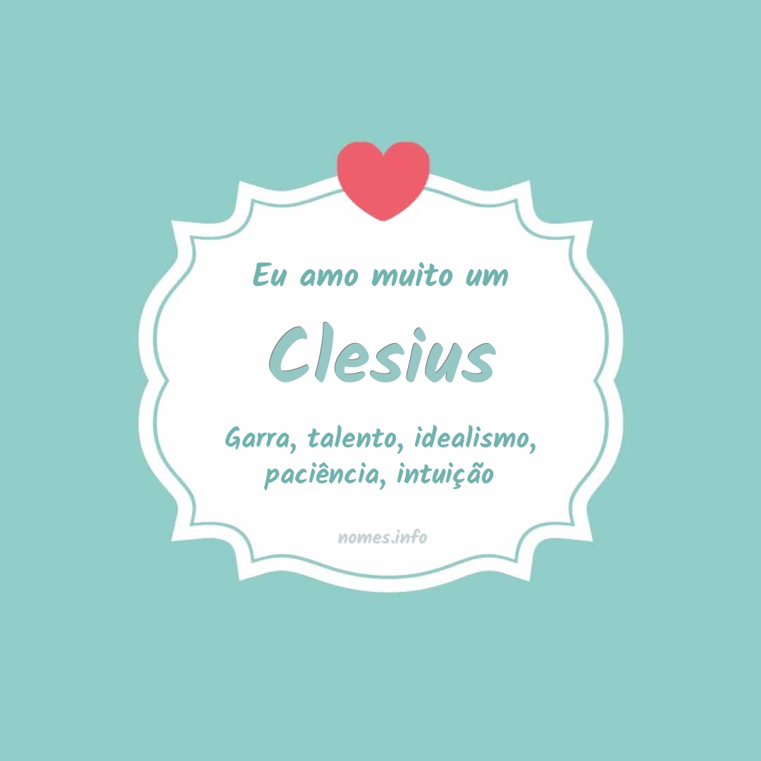 Eu amo muito Clesius