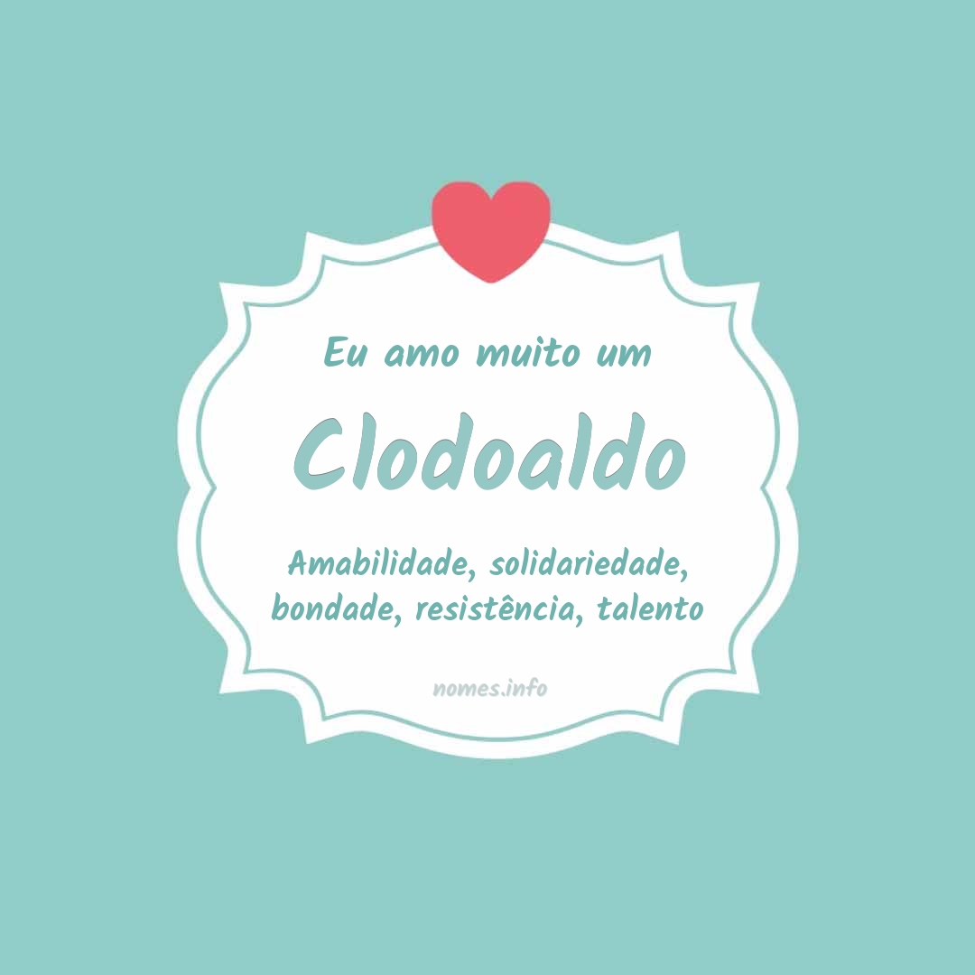 Eu amo muito Clodoaldo