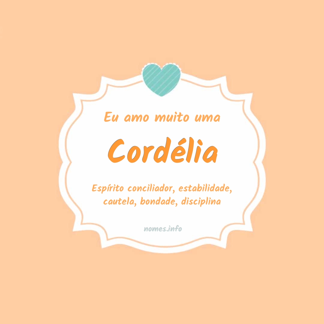 Eu amo muito Cordélia