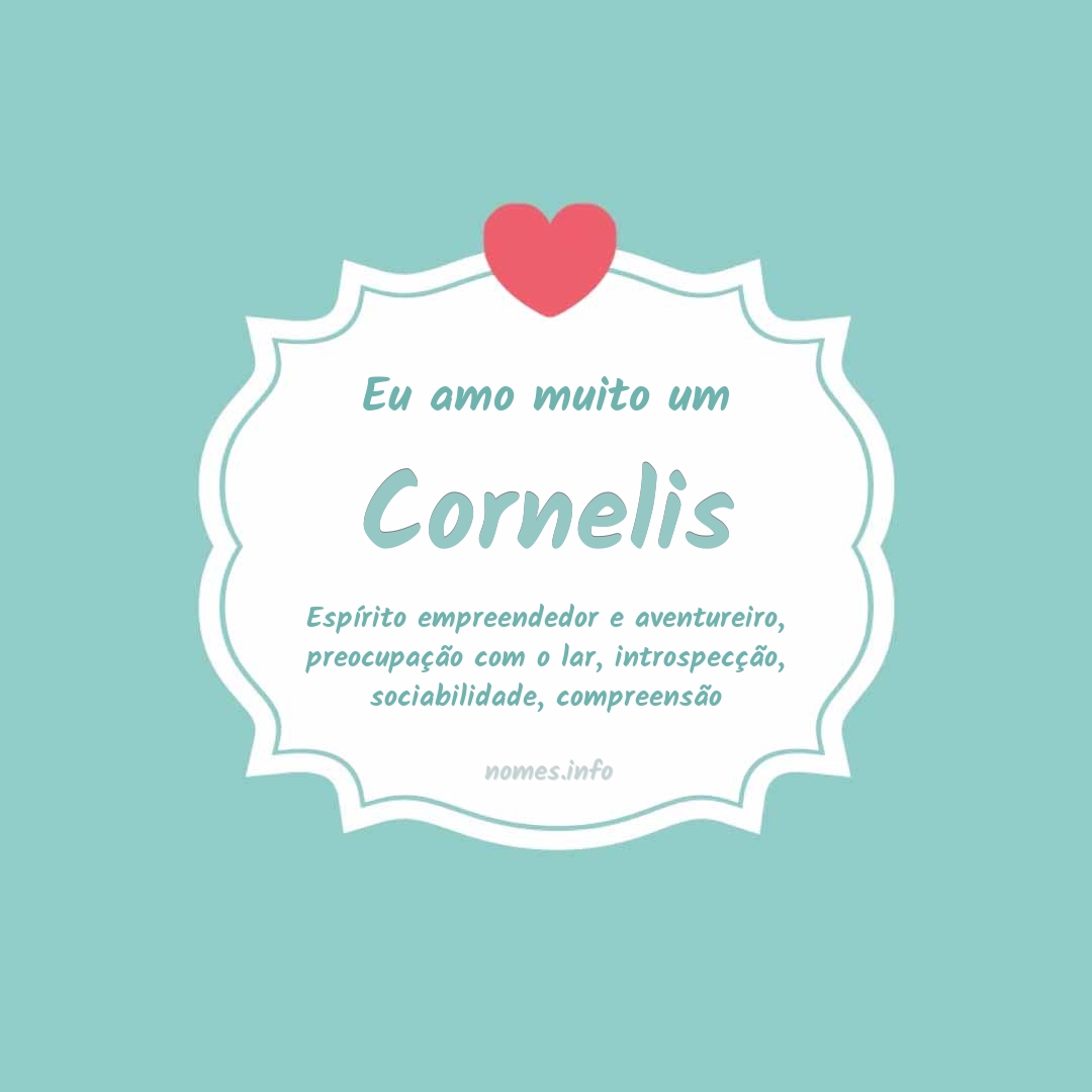Eu amo muito Cornelis