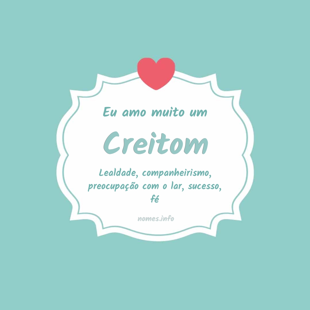 Eu amo muito Creitom