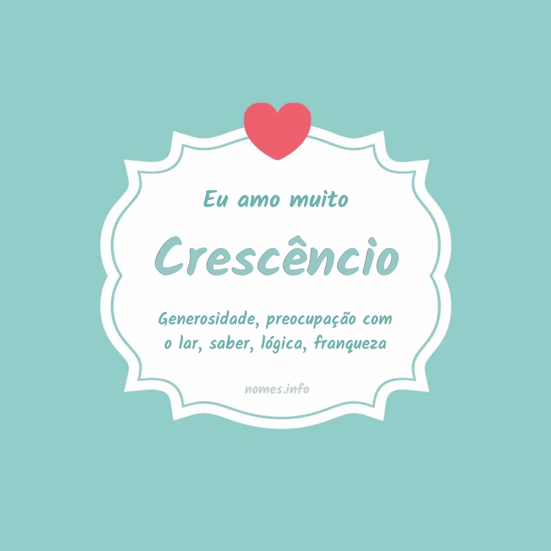Eu amo muito Crescêncio