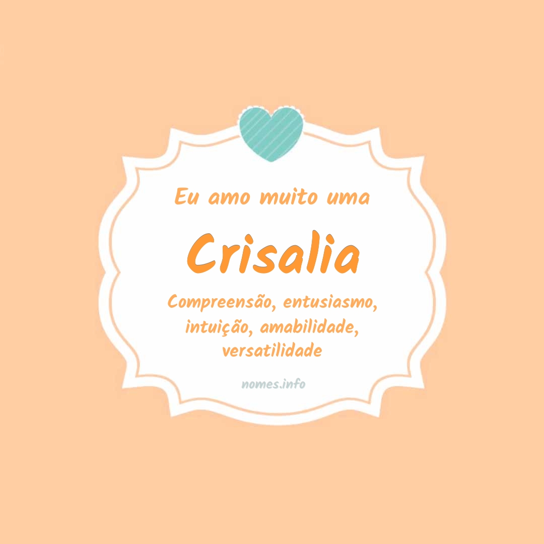Eu amo muito Crisalia
