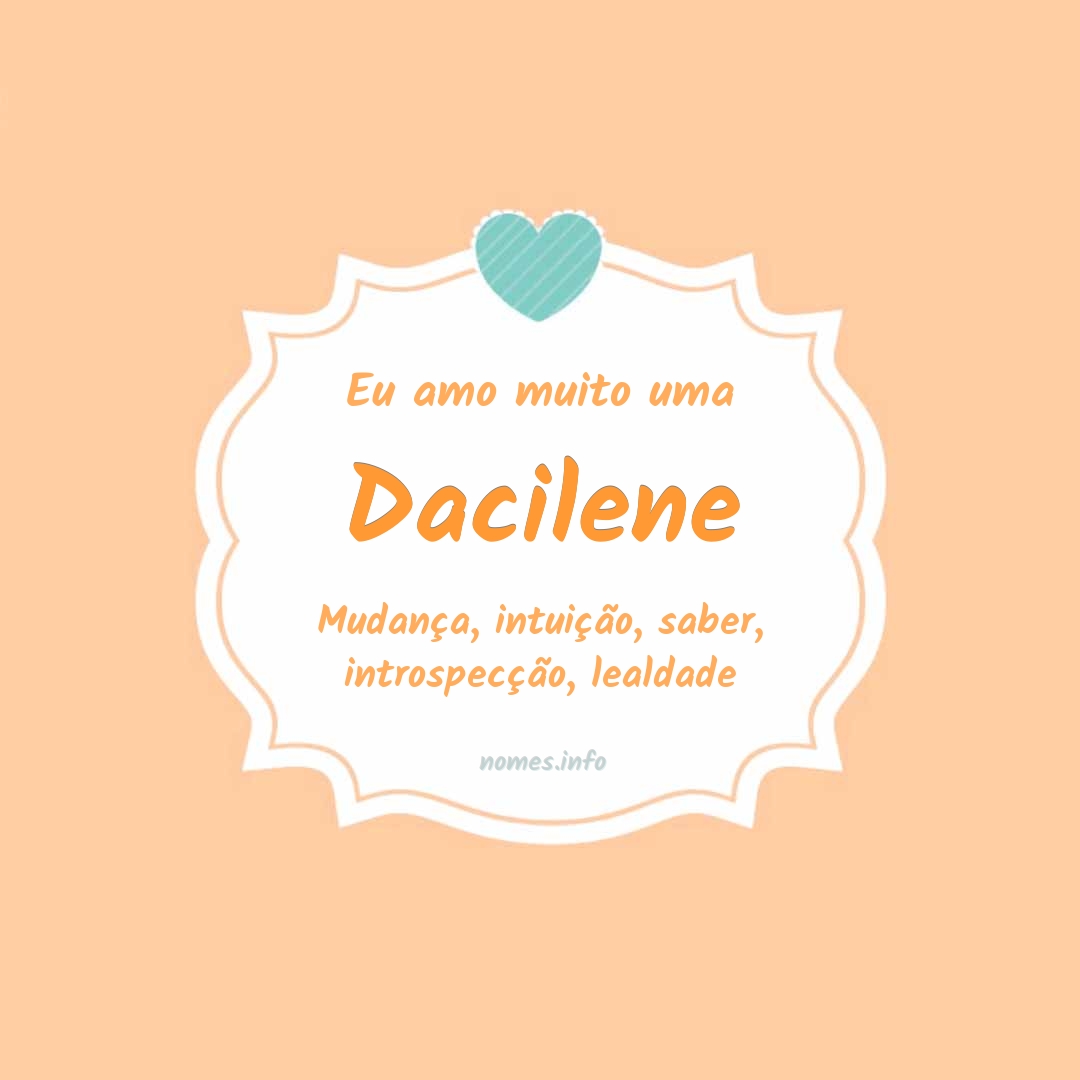 Eu amo muito Dacilene