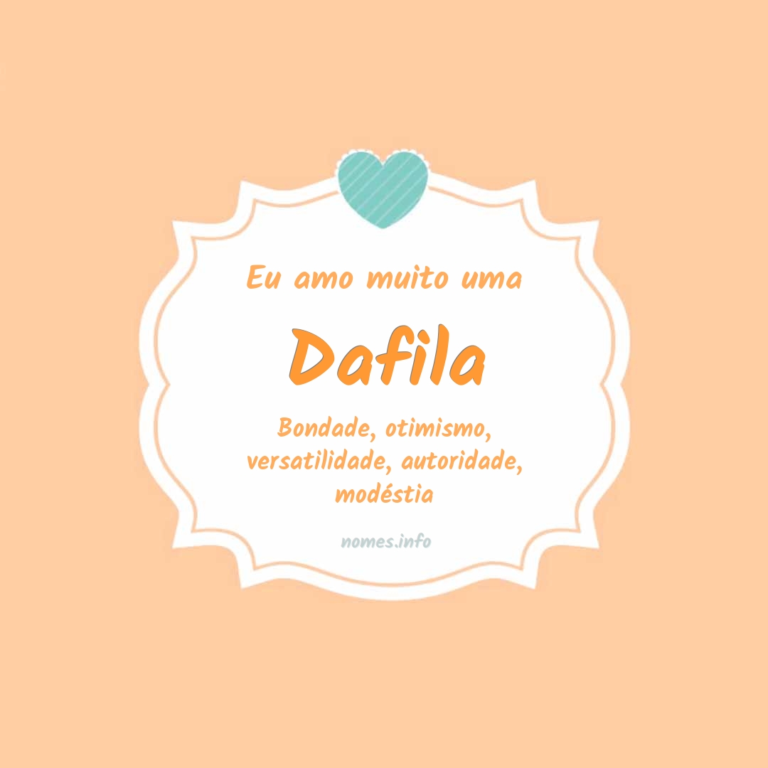 Eu amo muito Dafila