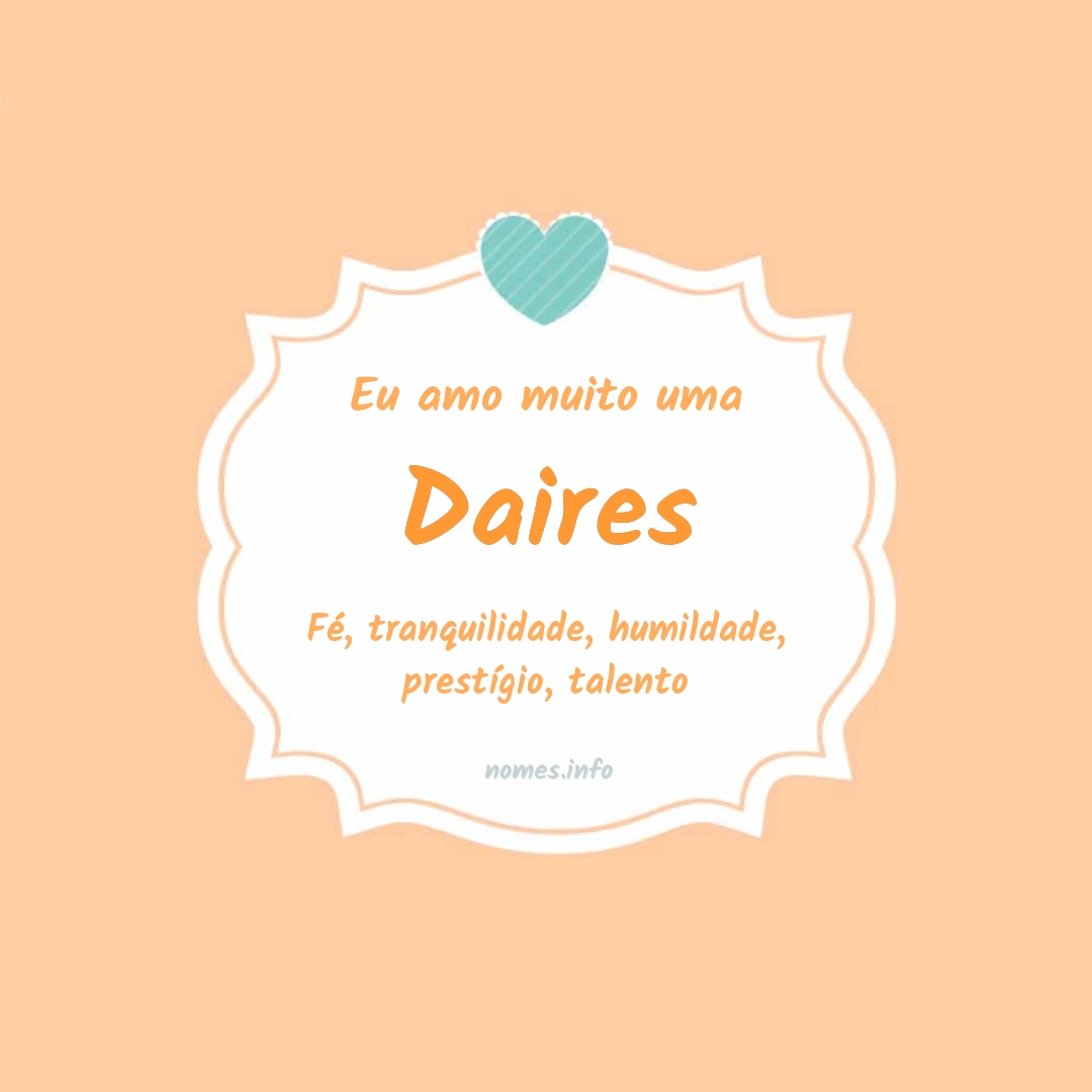 Eu amo muito Daires