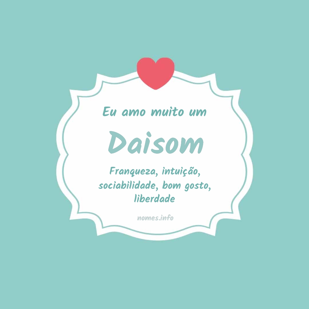 Eu amo muito Daisom