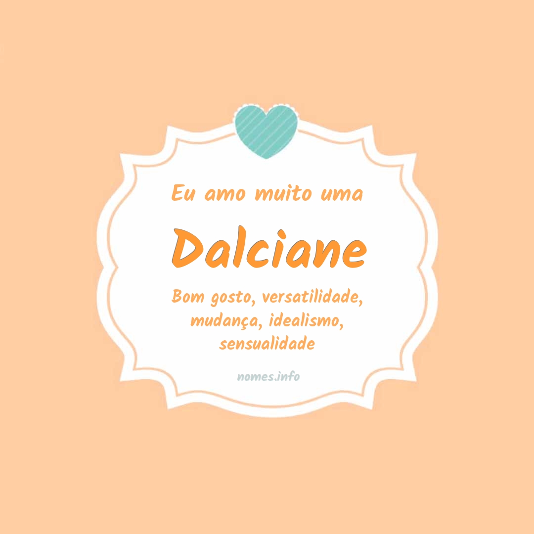 Eu amo muito Dalciane