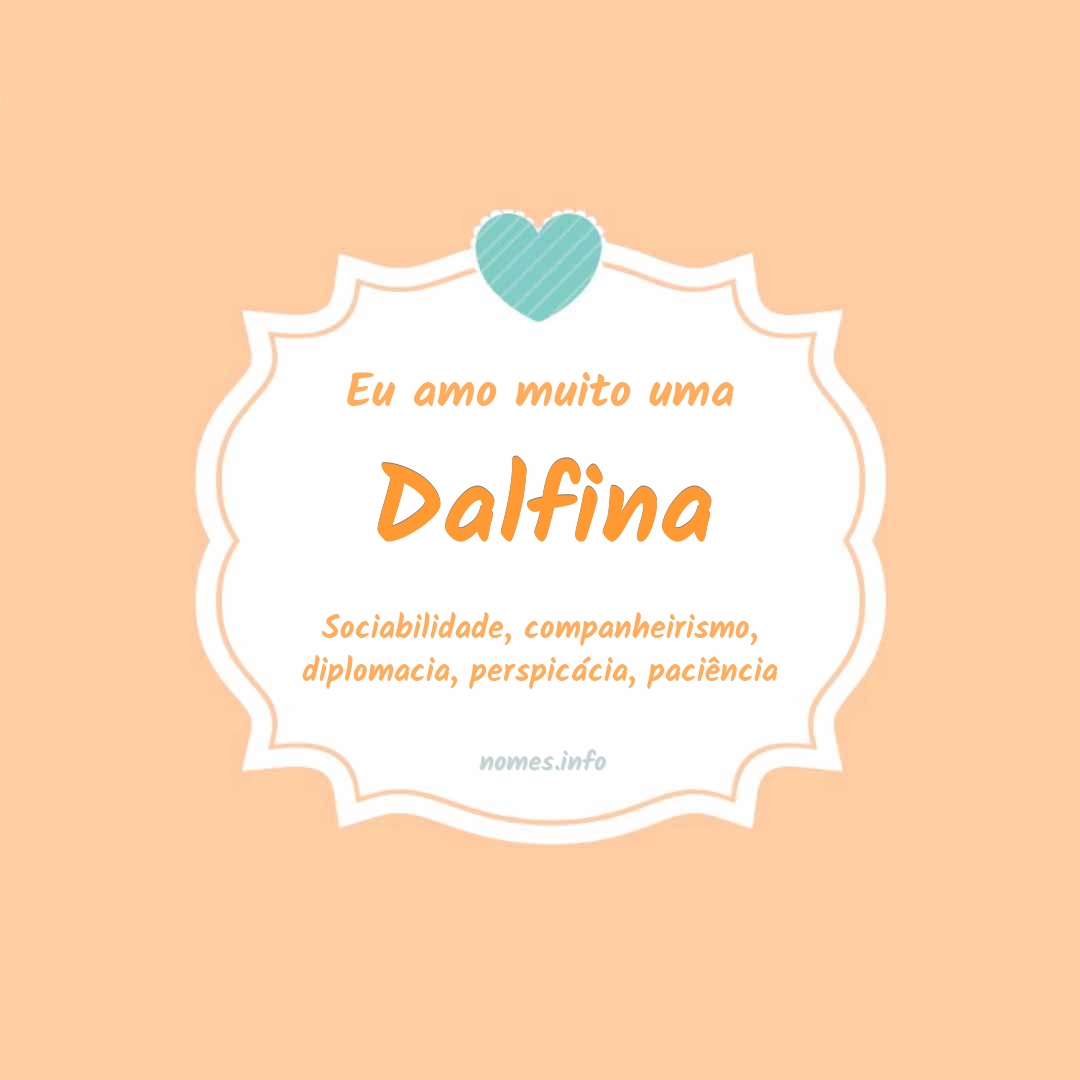 Eu amo muito Dalfina