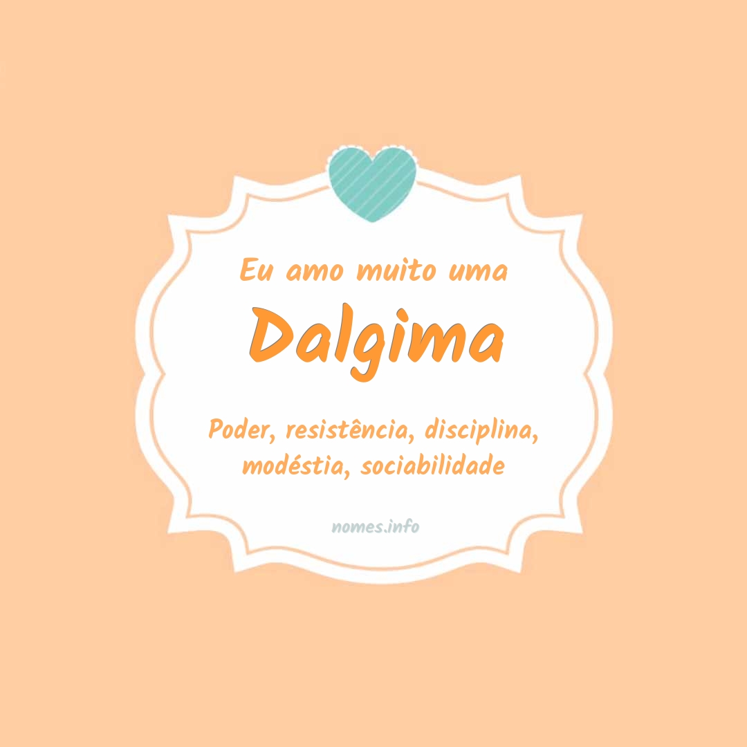 Eu amo muito Dalgima