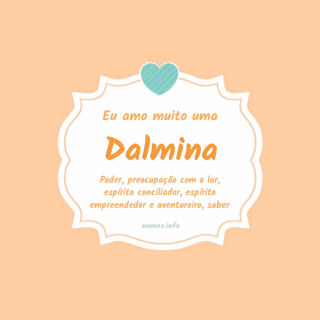 Eu amo muito Dalmina