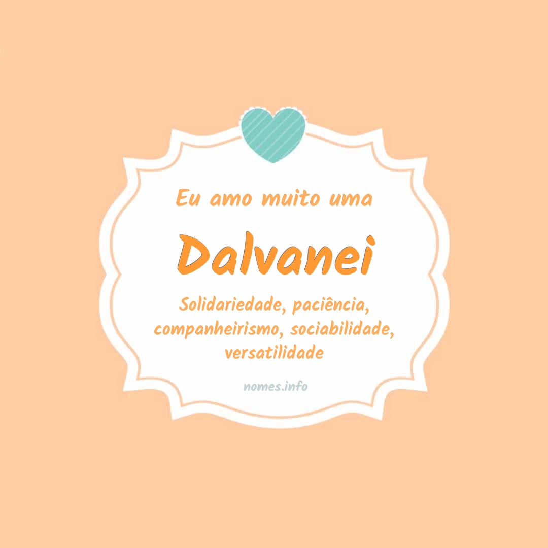 Eu amo muito Dalvanei