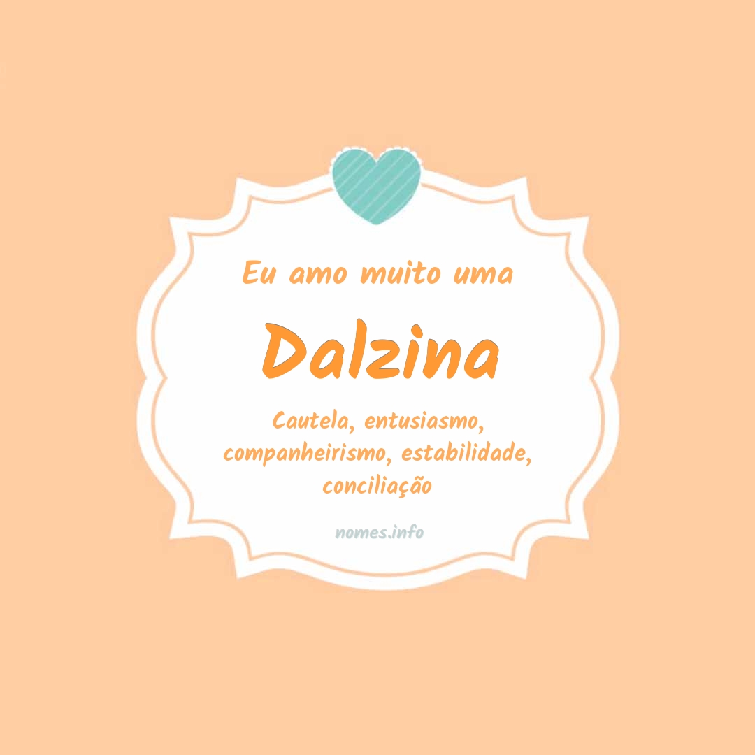 Eu amo muito Dalzina