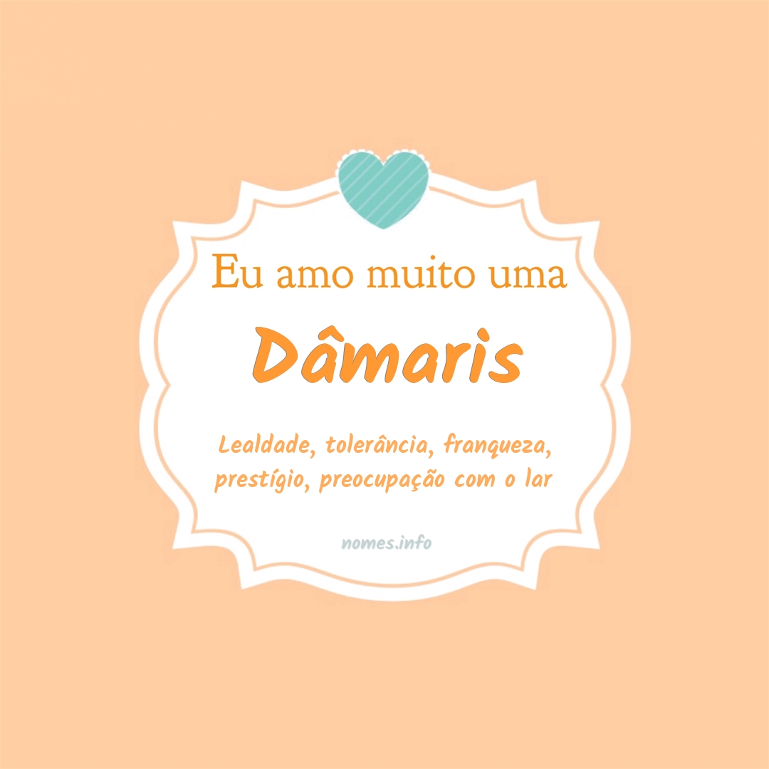 Eu amo muito Dâmaris