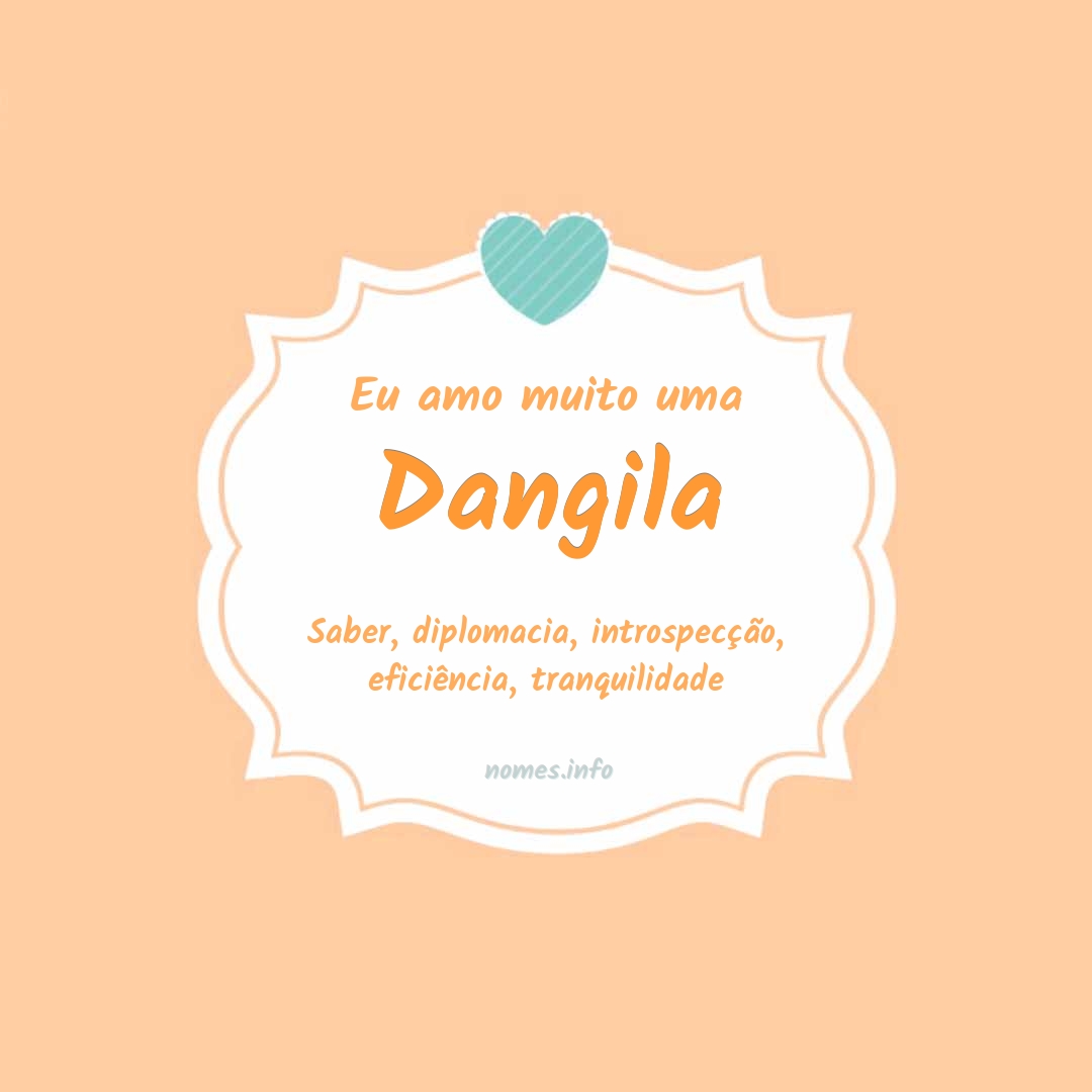 Eu amo muito Dangila