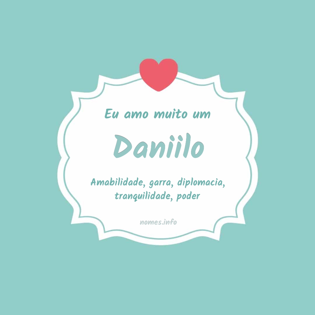 Eu amo muito Daniilo