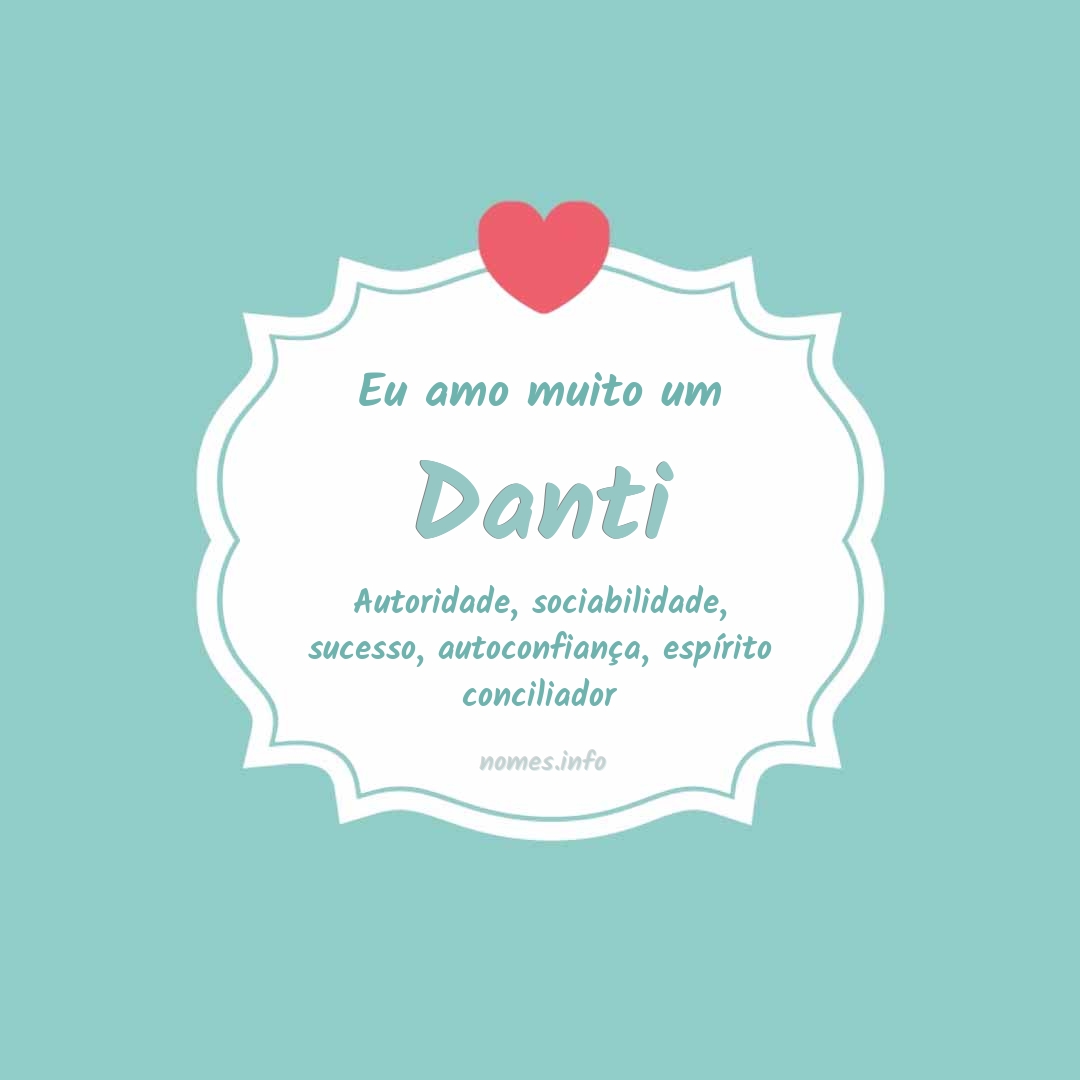 Eu amo muito Danti