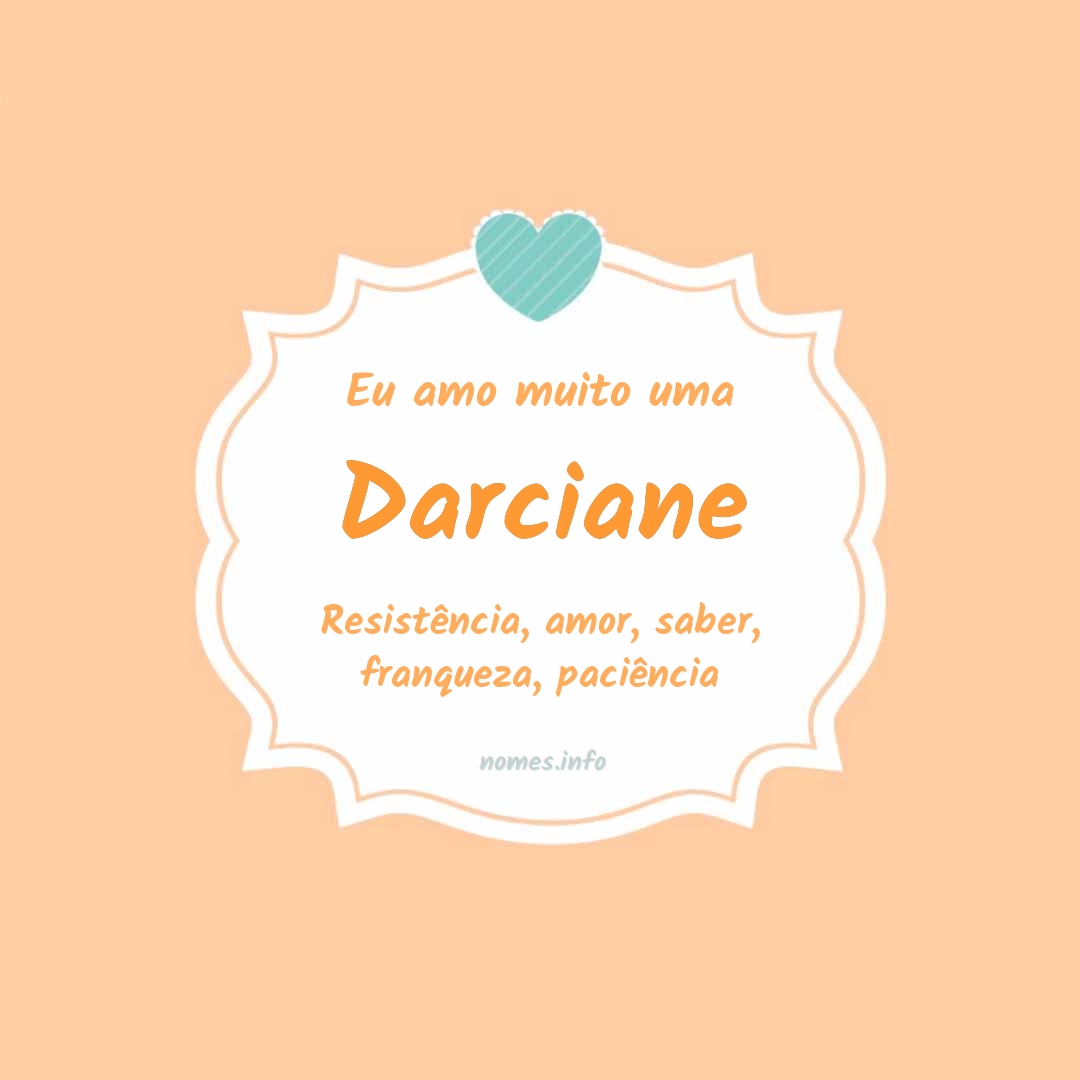 Eu amo muito Darciane