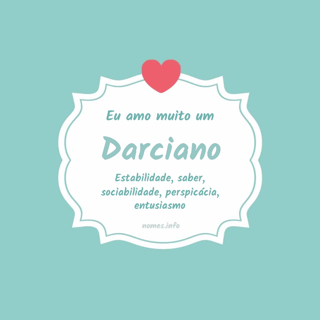 Eu amo muito Darciano