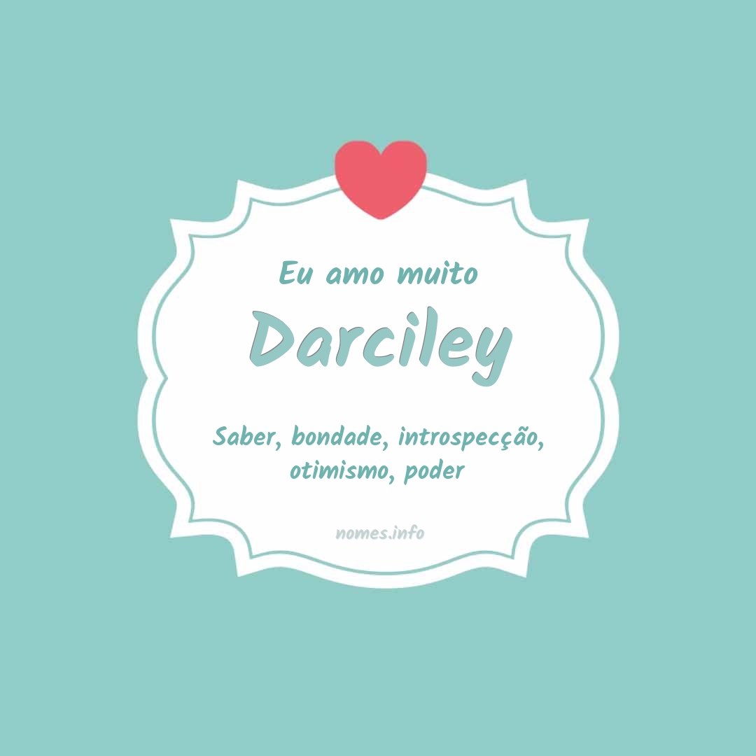 Eu amo muito Darciley