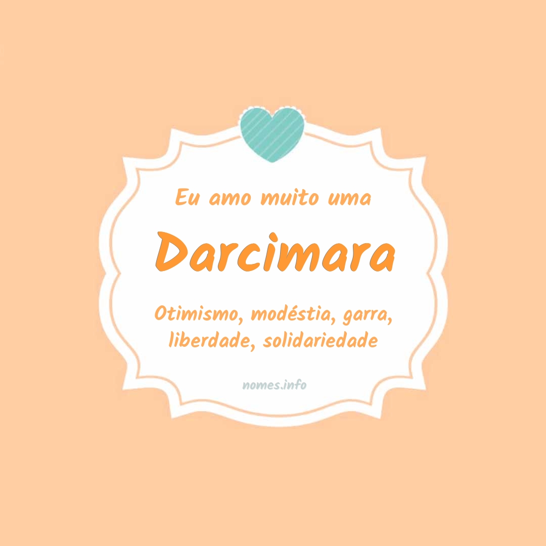 Eu amo muito Darcimara
