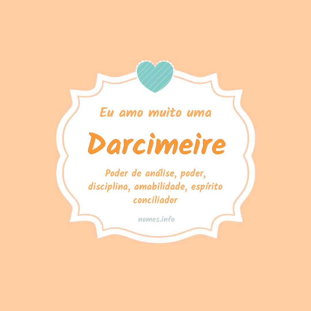 Eu amo muito Darcimeire