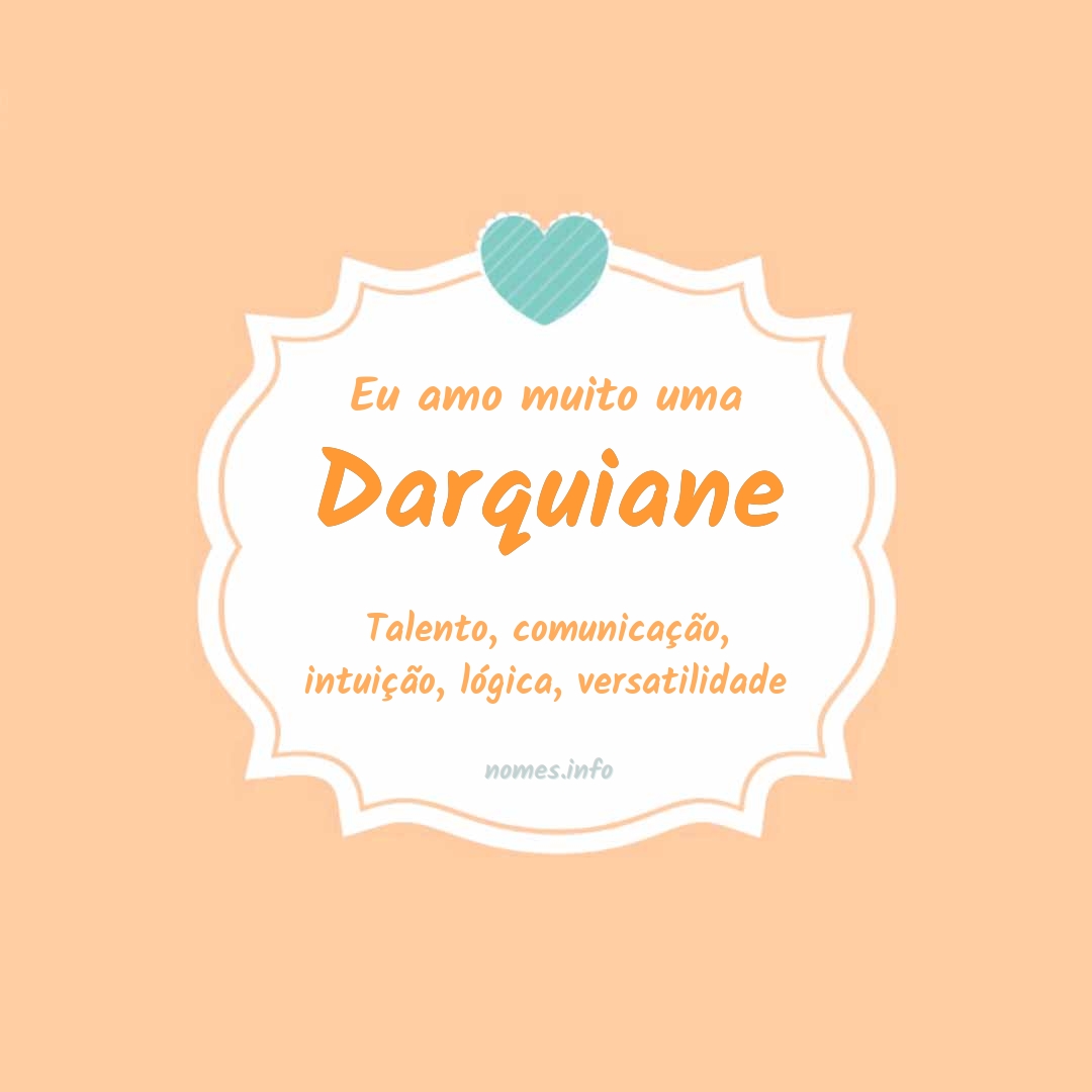 Eu amo muito Darquiane