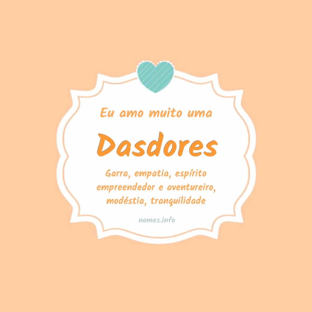 Eu amo muito Dasdores