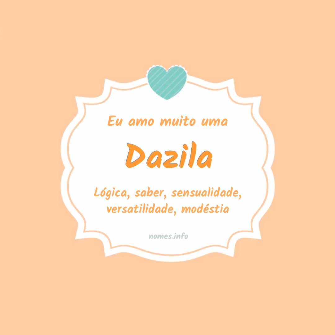 Eu amo muito Dazila