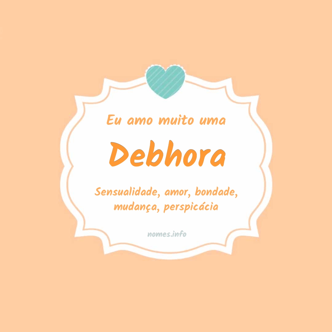 Eu amo muito Debhora