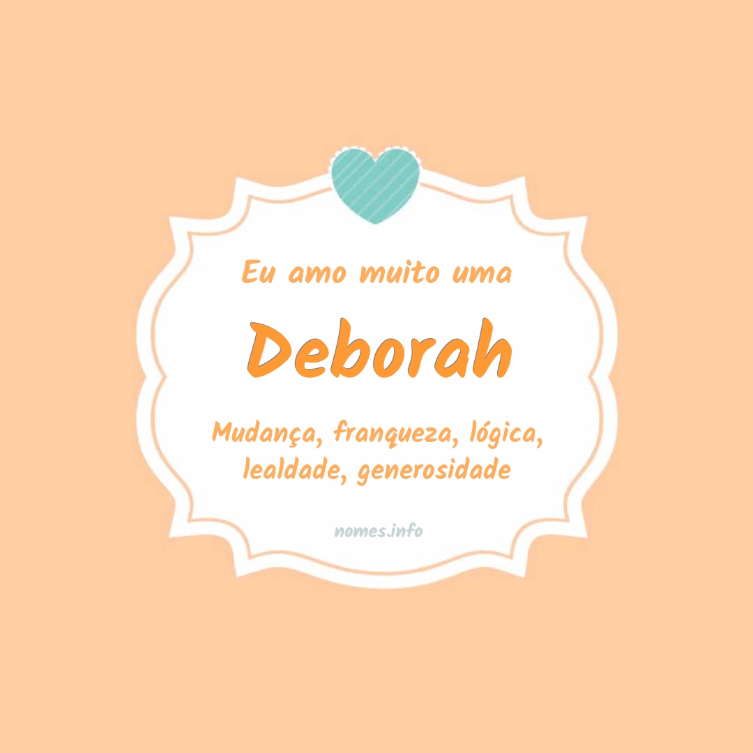 Eu amo muito Deborah