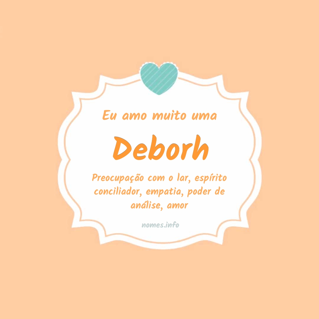 Eu amo muito Deborh