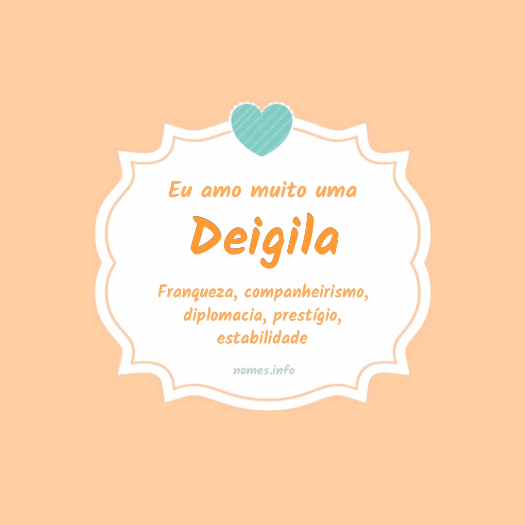 Eu amo muito Deigila
