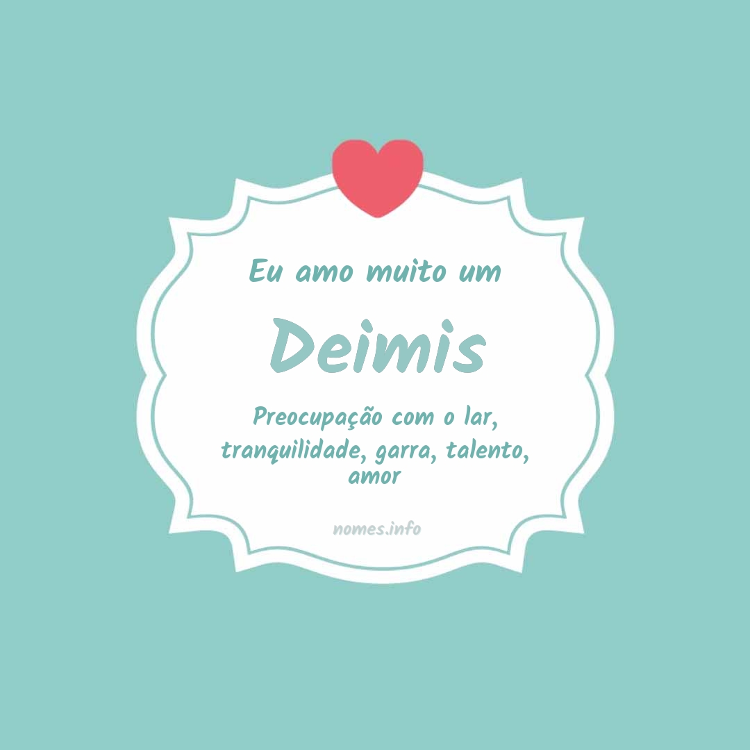 Eu amo muito Deimis