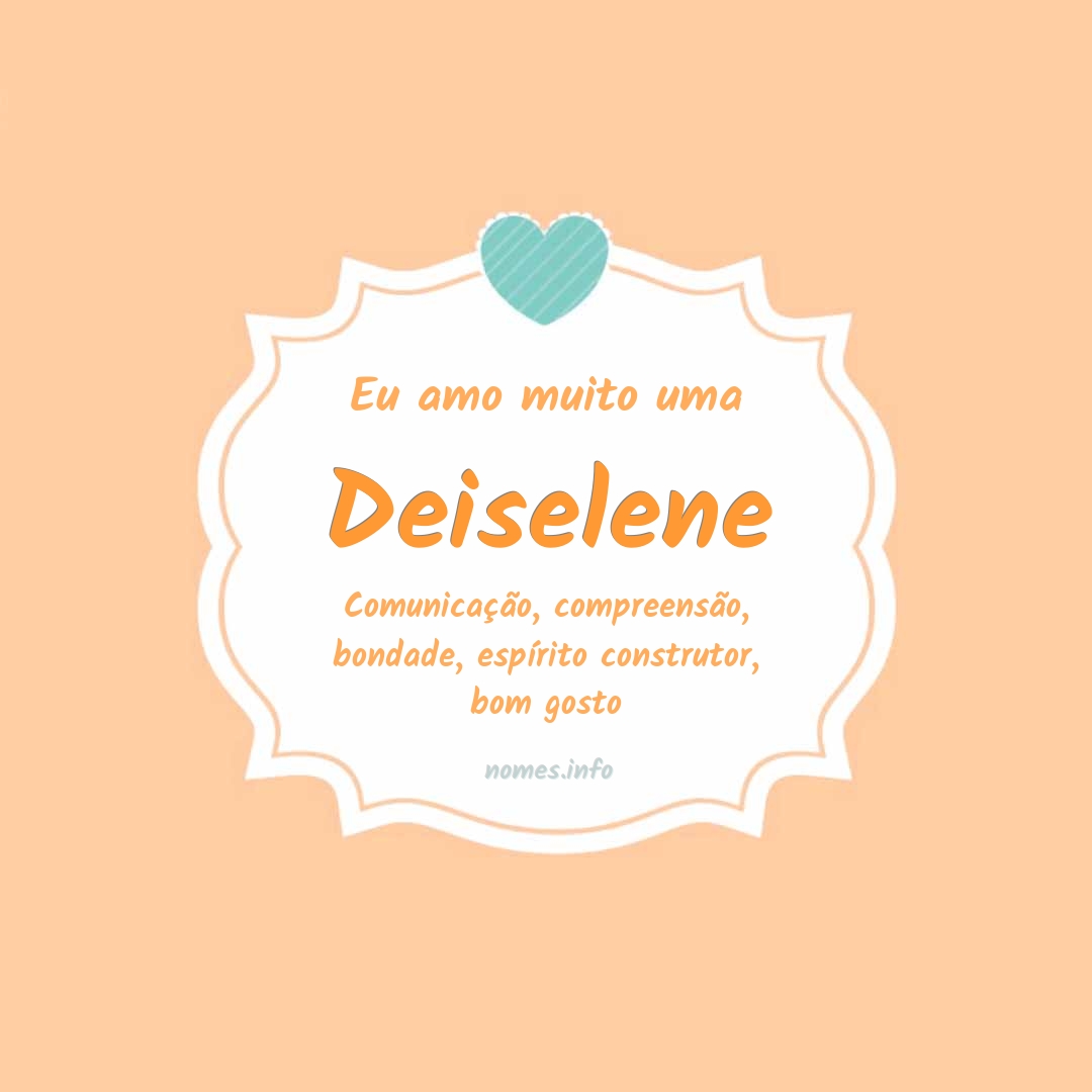 Eu amo muito Deiselene
