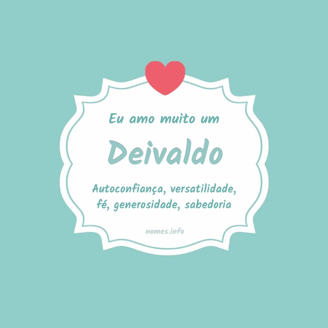 Eu amo muito Deivaldo