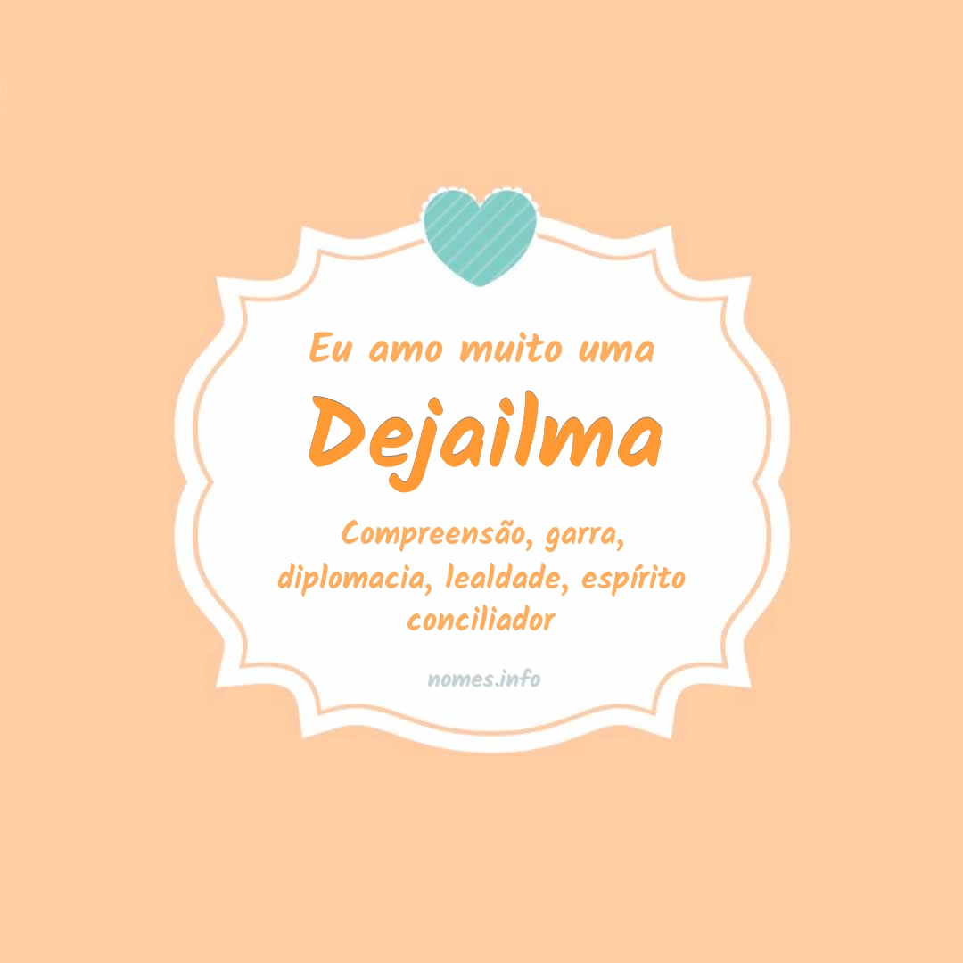Eu amo muito Dejailma