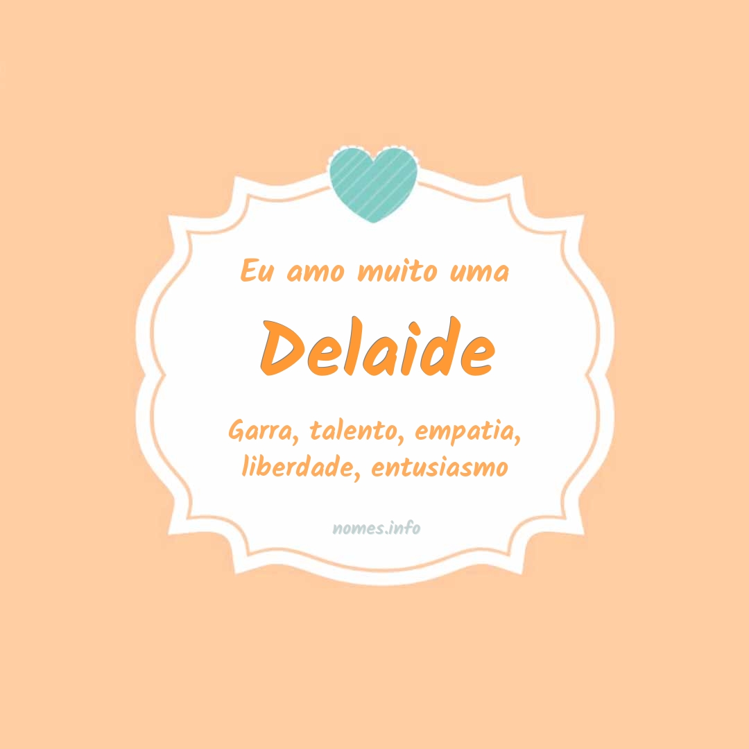 Eu amo muito Delaide