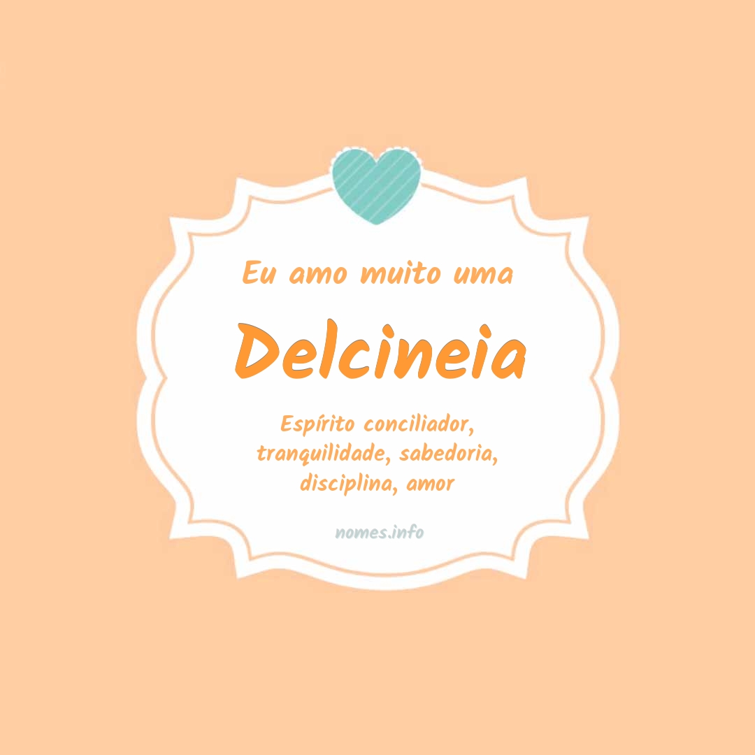 Eu amo muito Delcineia